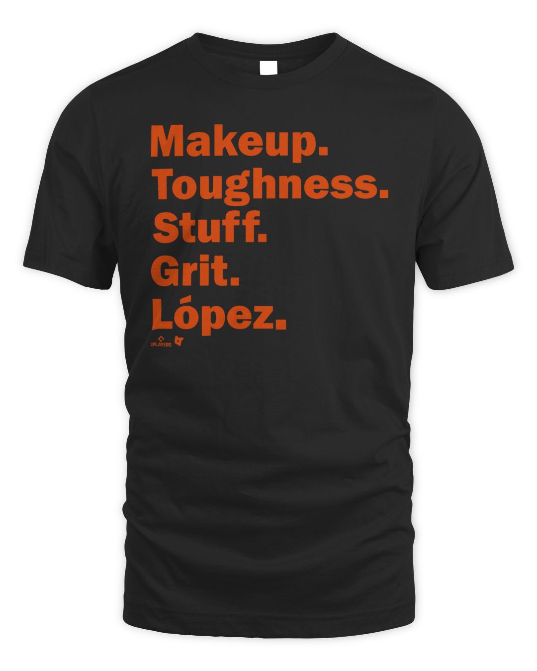 Makeup Toughness Stuff Grit Jorge Lopez Shirt