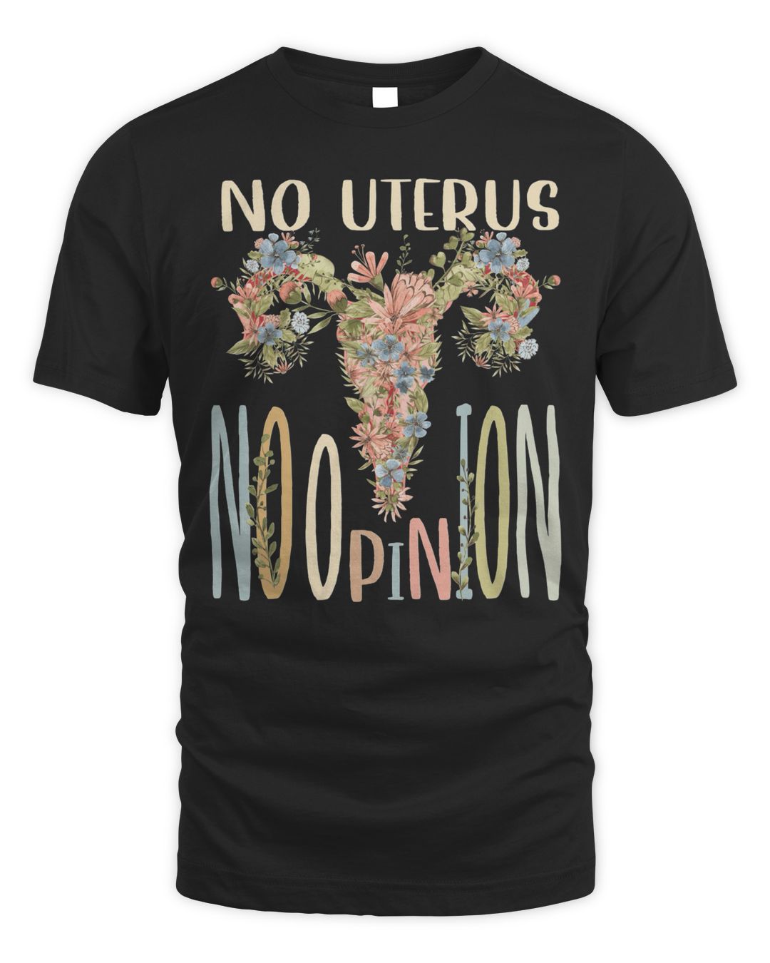 No Uterus No Opinion Floral Vintage Pro Choice Shirt