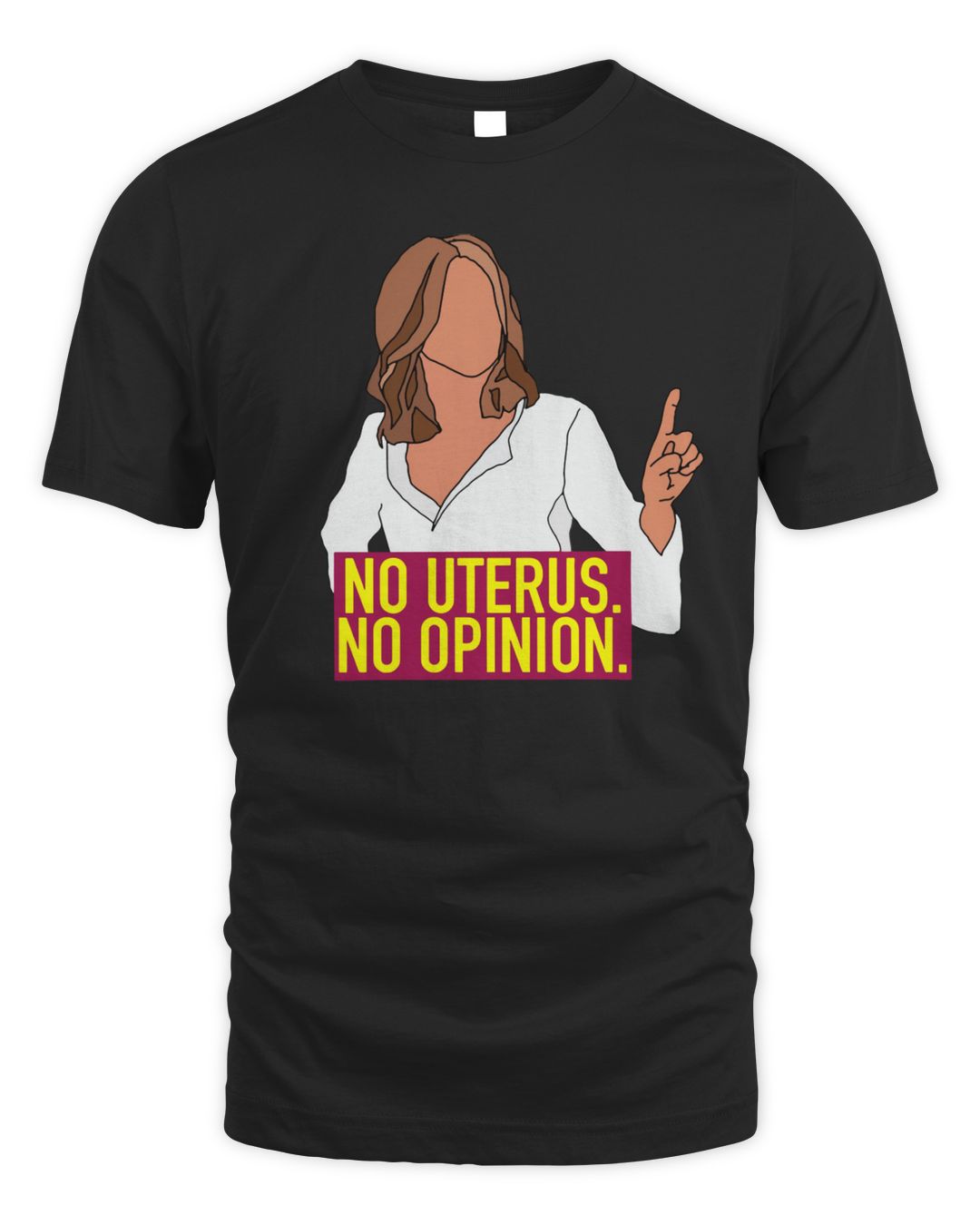 No Uterus No Opinion Shirt