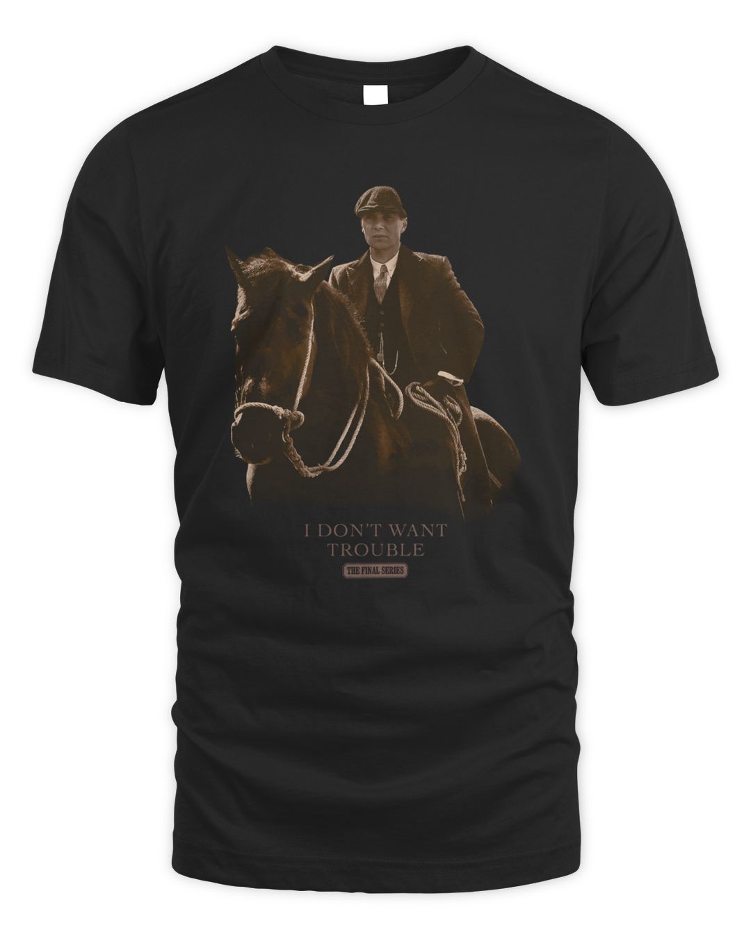 Peaky Blinders Merch I Dont Want Trouble Shirt