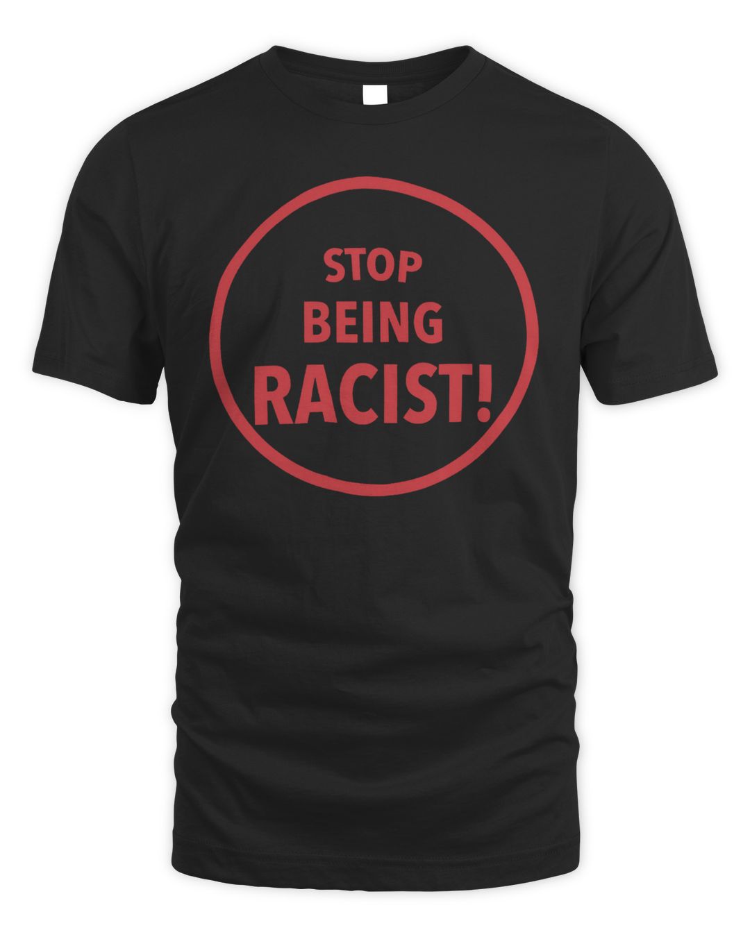 Stop Being Racist Shirt