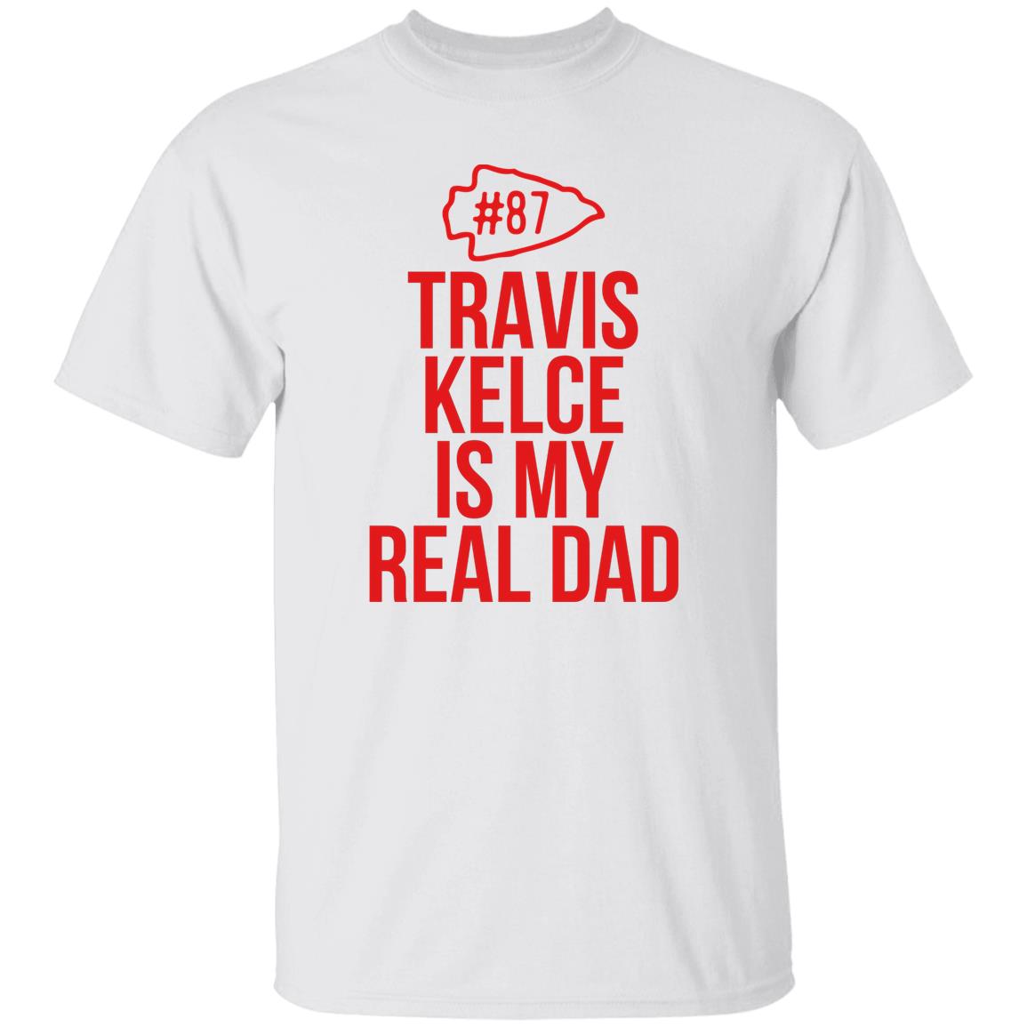Travis Kelce Is My Real Dad Shirt